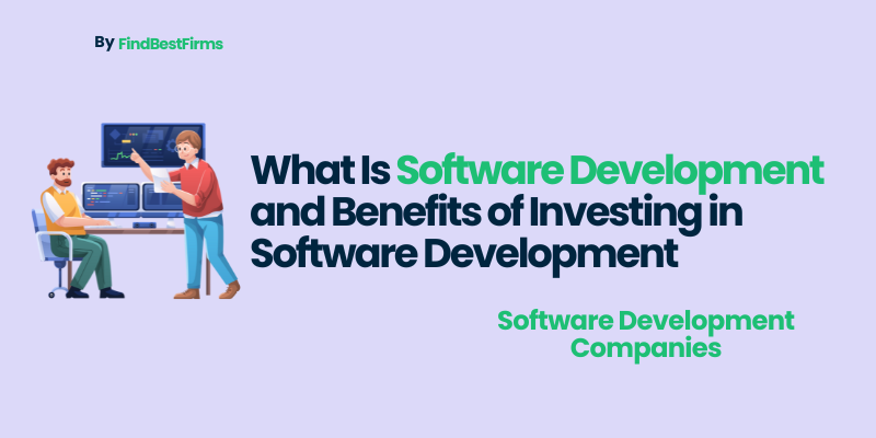 what-is-software-development-and-benefits-of-investing-in-software-development